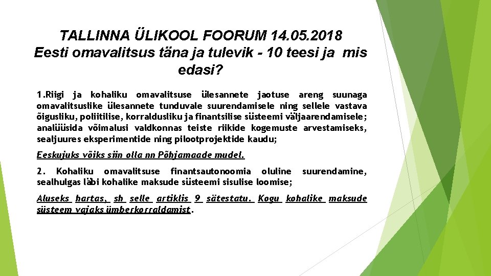 TALLINNA ÜLIKOOL FOORUM 14. 05. 2018 Eesti omavalitsus täna ja tulevik - 10 teesi