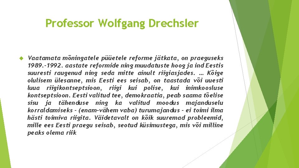 Professor Wolfgang Drechsler Vaatamata mõningatele püüetele reforme jätkata, on praeguseks 1989. – 1992. aastate