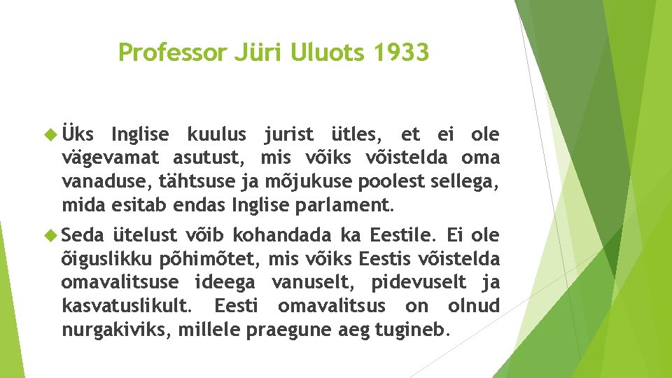 Professor Jüri Uluots 1933 Üks Inglise kuulus jurist ütles, et ei ole vägevamat asutust,