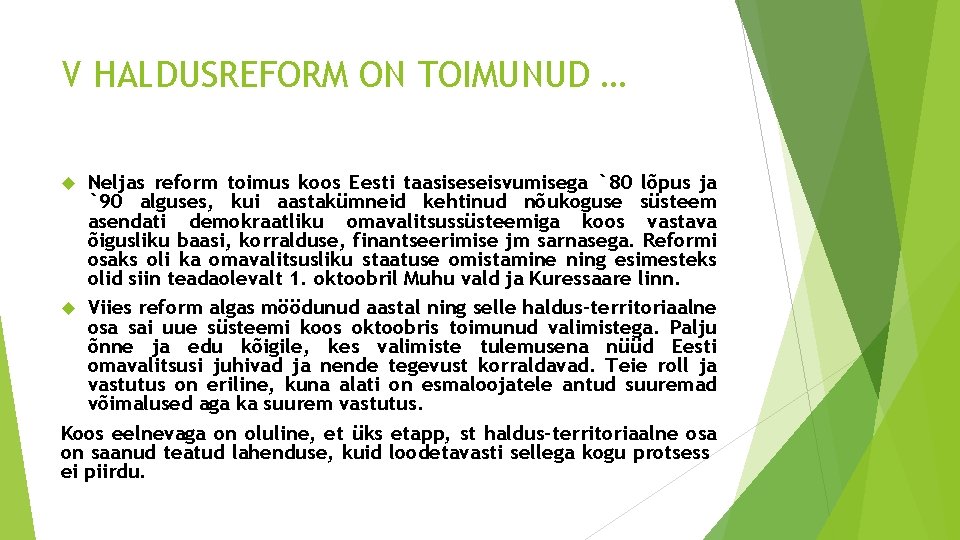 V HALDUSREFORM ON TOIMUNUD … Neljas reform toimus koos Eesti taasiseseisvumisega `80 lõpus ja