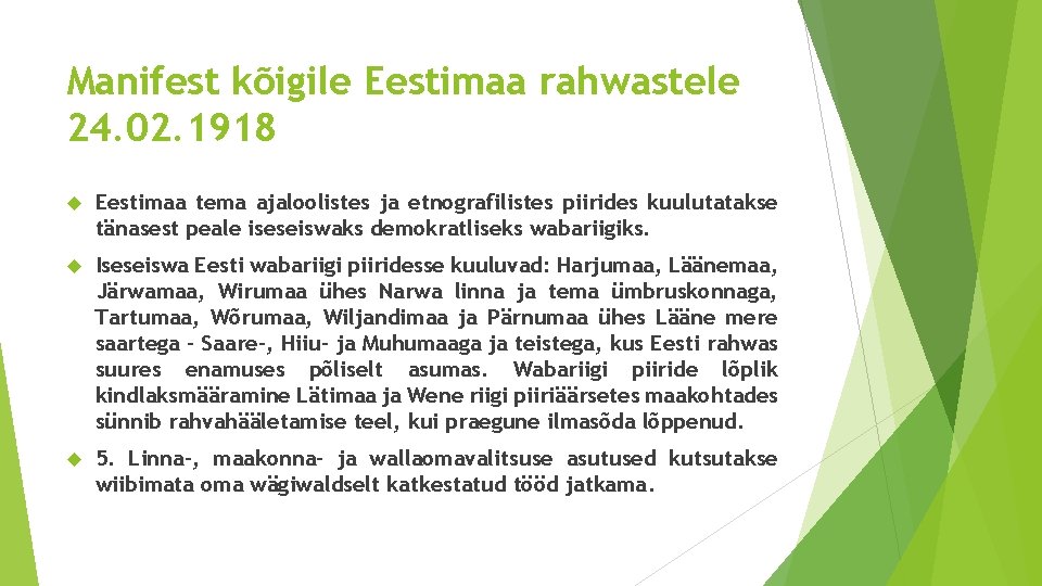 Manifest kõigile Eestimaa rahwastele 24. 02. 1918 Eestimaa tema ajaloolistes ja etnografilistes piirides kuulutatakse