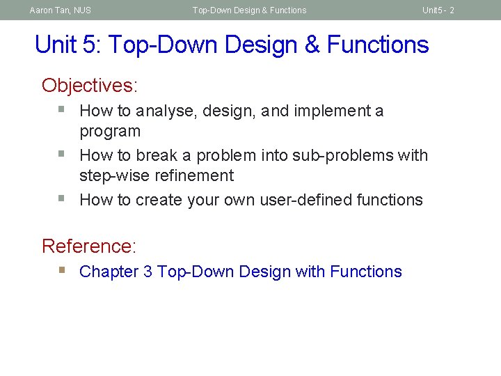 Aaron Tan, NUS Top-Down Design & Functions Unit 5 - 2 Unit 5: Top-Down