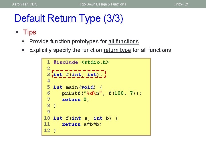 Aaron Tan, NUS Top-Down Design & Functions Default Return Type (3/3) § Tips §