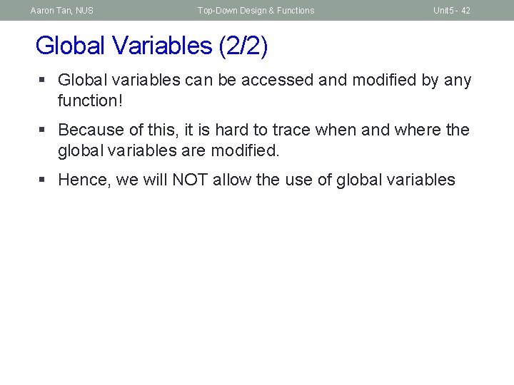 Aaron Tan, NUS Top-Down Design & Functions Unit 5 - 42 Global Variables (2/2)
