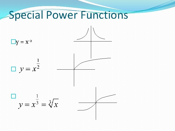 Special Power Functions �y = x-2 � � 