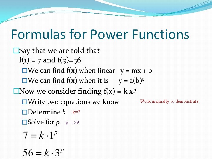 Formulas for Power Functions �Say that we are told that f(1) = 7 and