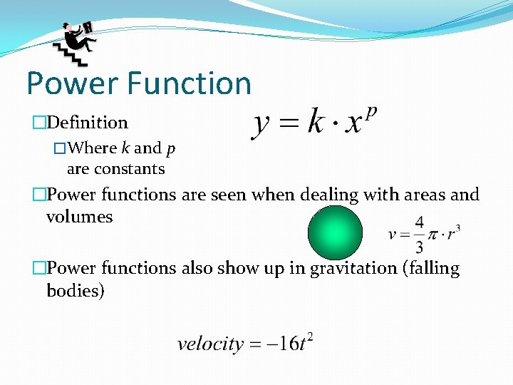 Power Function �Definition �Where k and p are constants �Power functions are seen when