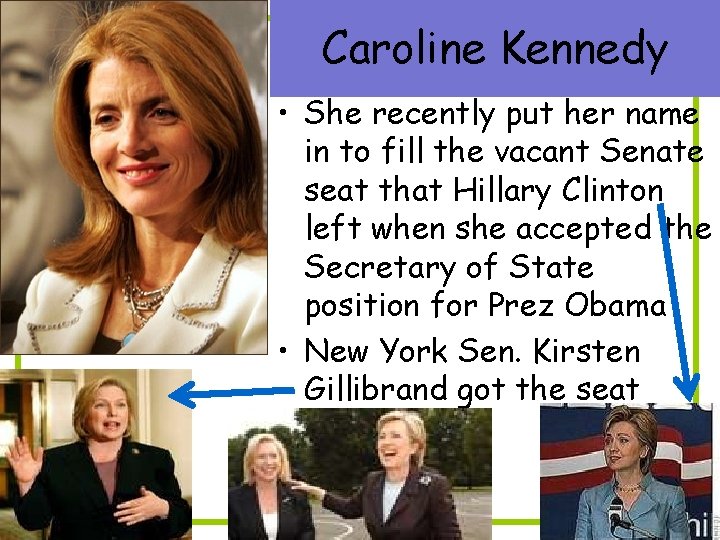 Caroline Kennedy • She recently put her name in to fill the vacant Senate