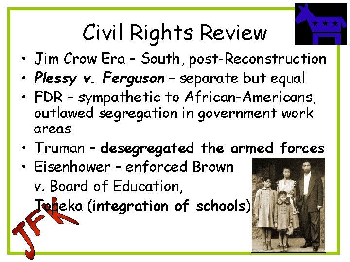 Civil Rights Review • Jim Crow Era – South, post-Reconstruction • Plessy v. Ferguson