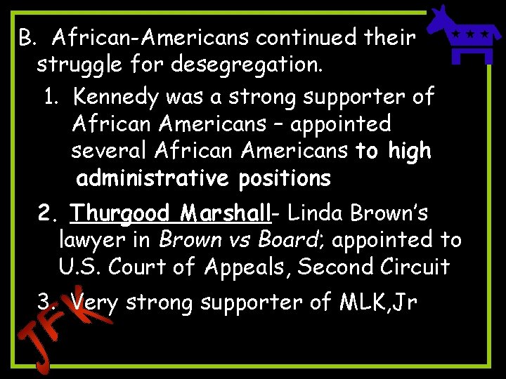B. African-Americans continued their struggle for desegregation. 1. Kennedy was a strong supporter of