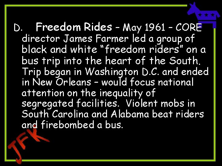 D. Freedom Rides – May 1961 – CORE director James Farmer led a group