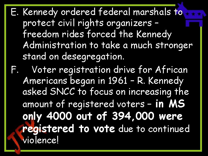 E. Kennedy ordered federal marshals to protect civil rights organizers – freedom rides forced