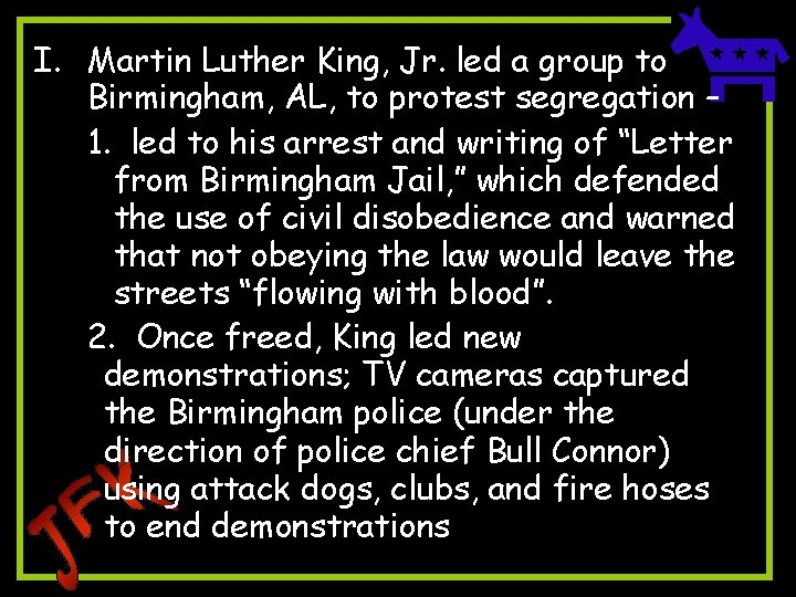 I. Martin Luther King, Jr. led a group to Birmingham, AL, to protest segregation