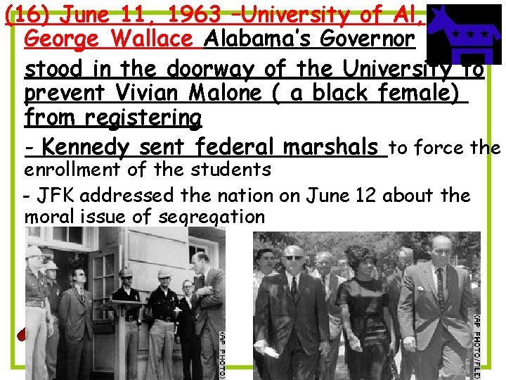 (16) June 11, 1963 –University of Al, George Wallace Alabama’s Governor stood in the