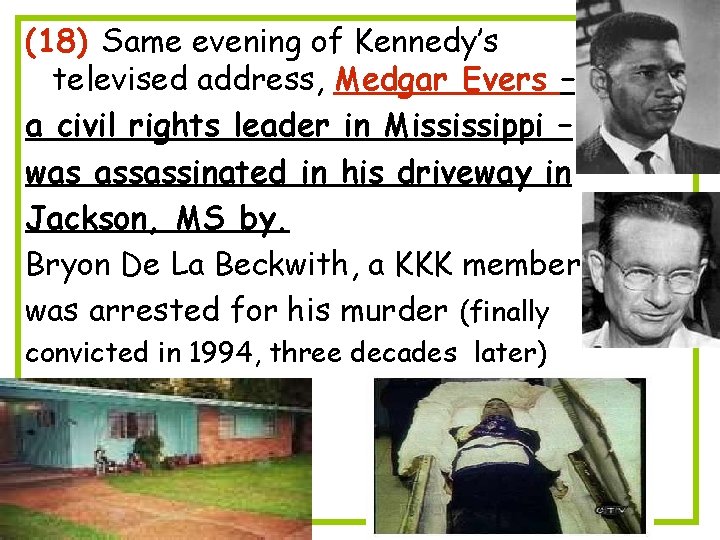 (18) Same evening of Kennedy’s televised address, Medgar Evers – a civil rights leader