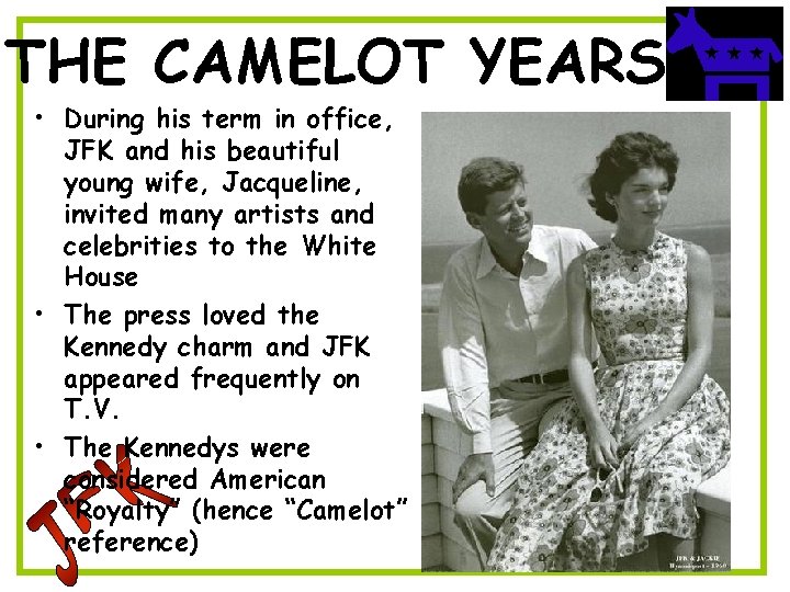 THE CAMELOT YEARS • During his term in office, JFK and his beautiful young