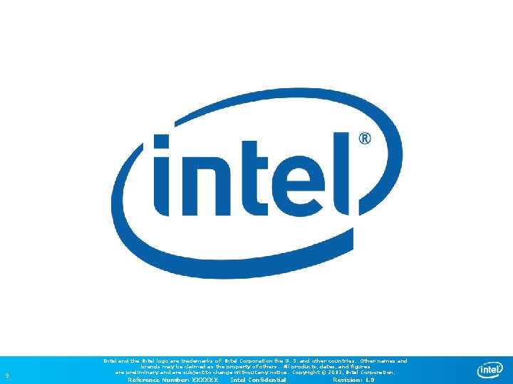 9 Intel and the Intel logo are trademarks of Intel Corporation the U. S.