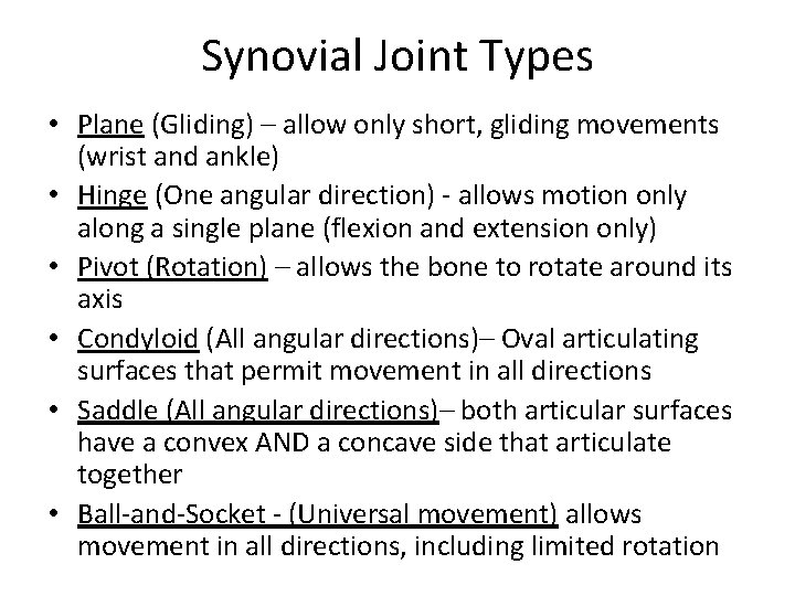 Synovial Joint Types • Plane (Gliding) – allow only short, gliding movements (wrist and