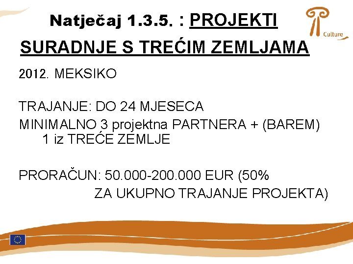 Natječaj 1. 3. 5. : PROJEKTI SURADNJE S TREĆIM ZEMLJAMA 2012. MEKSIKO TRAJANJE: DO