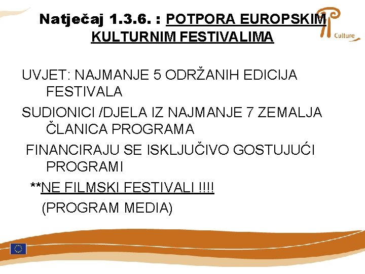 Natječaj 1. 3. 6. : POTPORA EUROPSKIM KULTURNIM FESTIVALIMA UVJET: NAJMANJE 5 ODRŽANIH EDICIJA