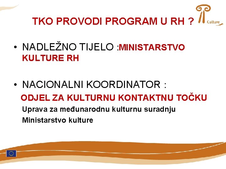 TKO PROVODI PROGRAM U RH ? • NADLEŽNO TIJELO : MINISTARSTVO KULTURE RH •