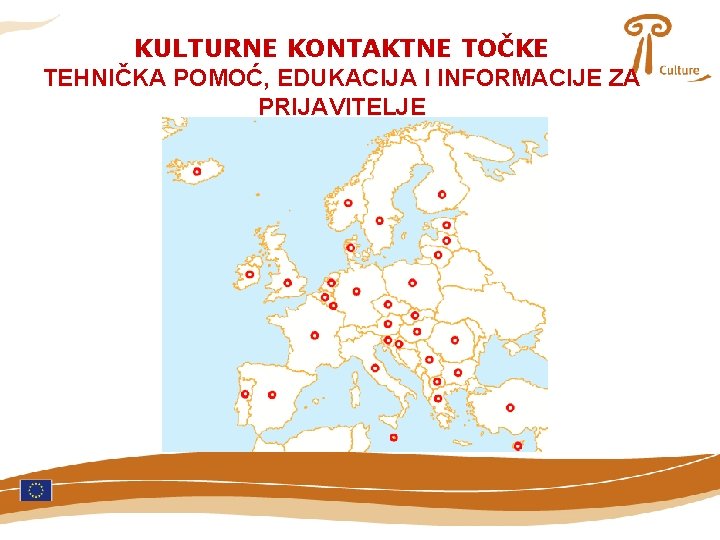 KULTURNE KONTAKTNE TOČKE TEHNIČKA POMOĆ, EDUKACIJA I INFORMACIJE ZA PRIJAVITELJE 