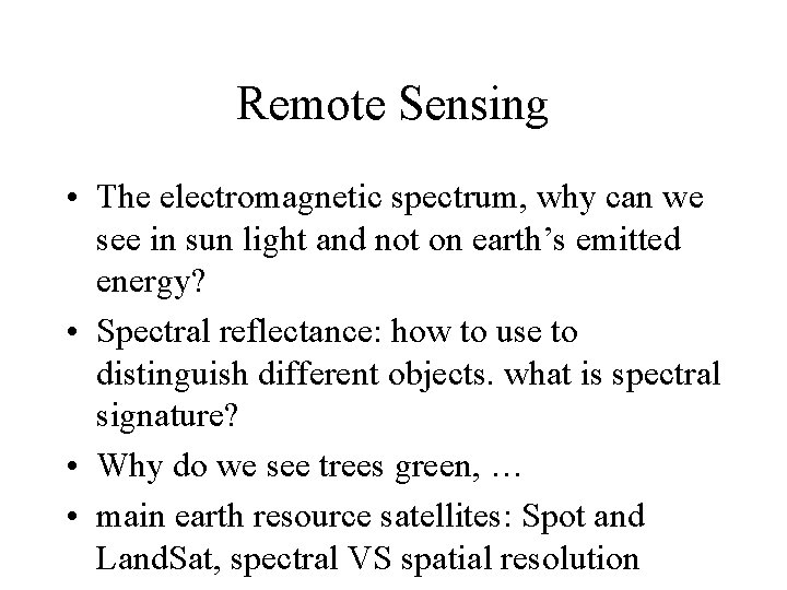 Remote Sensing • The electromagnetic spectrum, why can we see in sun light and