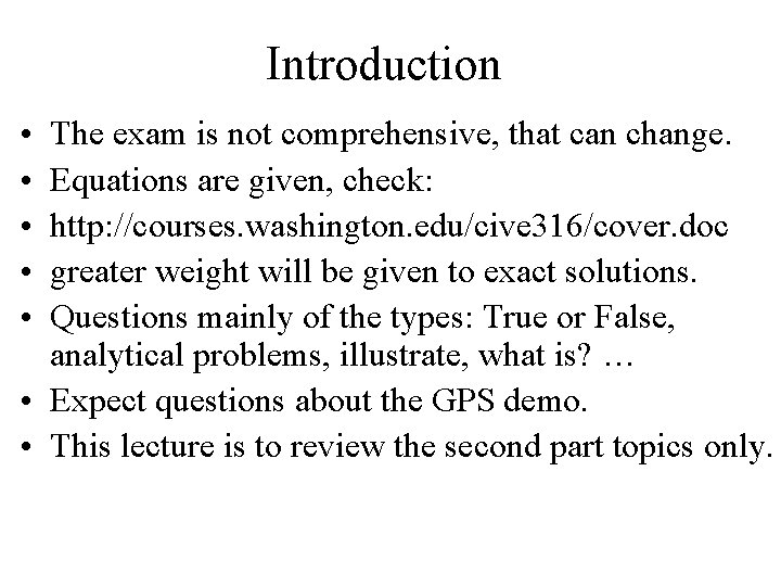 Introduction • • • The exam is not comprehensive, that can change. Equations are