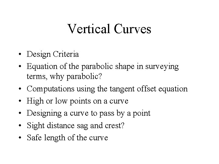 Vertical Curves • Design Criteria • Equation of the parabolic shape in surveying terms,