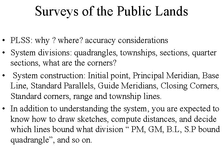 Surveys of the Public Lands • PLSS: why ? where? accuracy considerations • System Surveys of the Public Lands • PLSS: why ? where? accuracy considerations • System