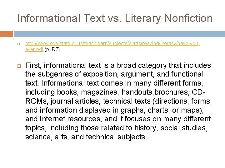 Informational Text vs. Literary Nonfiction http: //www. ode. state. or. us/teachlearn/subjects/elarts/reading/literacy/have-youever. pdf (p. R