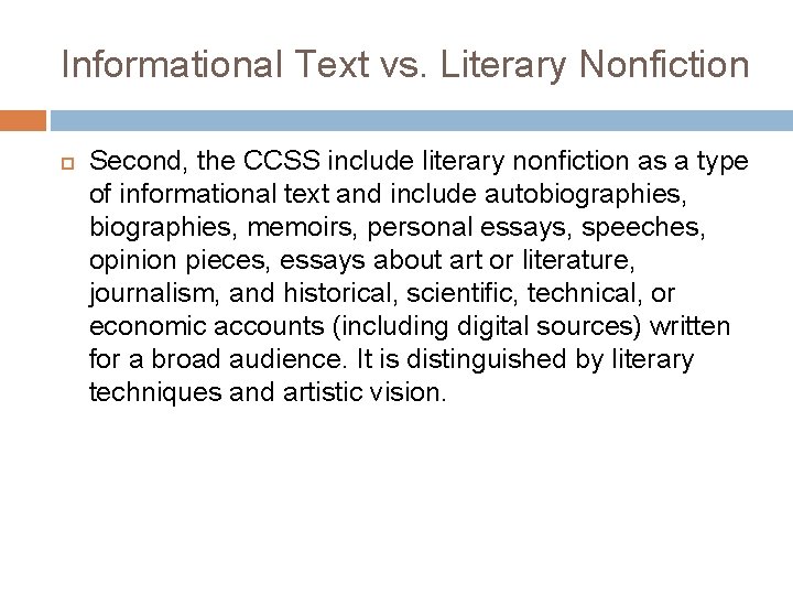 Informational Text vs. Literary Nonfiction Second, the CCSS include literary nonfiction as a type