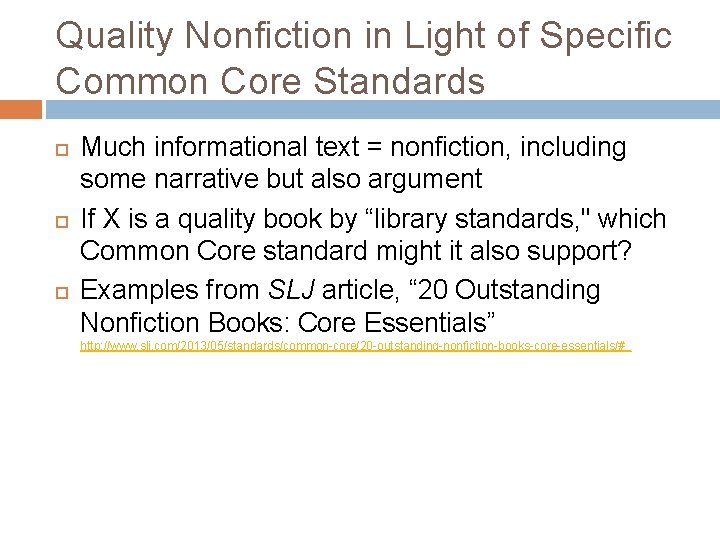 Quality Nonfiction in Light of Specific Common Core Standards Much informational text = nonfiction,