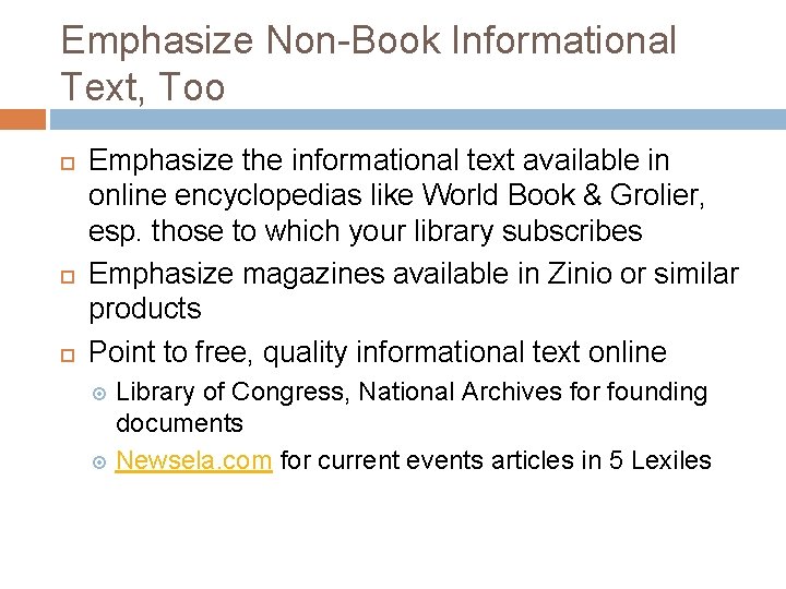 Emphasize Non-Book Informational Text, Too Emphasize the informational text available in online encyclopedias like