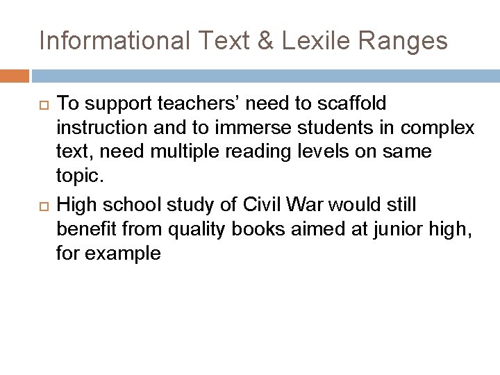 Informational Text & Lexile Ranges To support teachers’ need to scaffold instruction and to