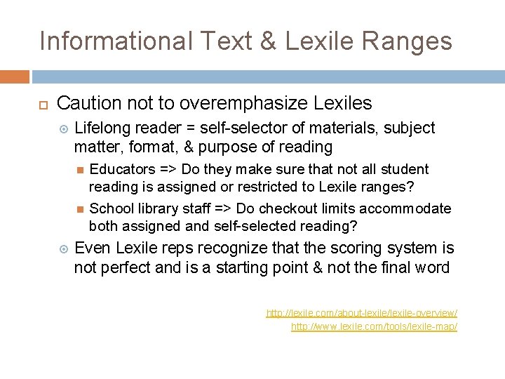 Informational Text & Lexile Ranges Caution not to overemphasize Lexiles Lifelong reader = self-selector