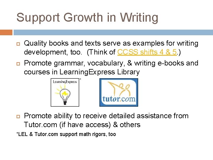 Support Growth in Writing Quality books and texts serve as examples for writing development,