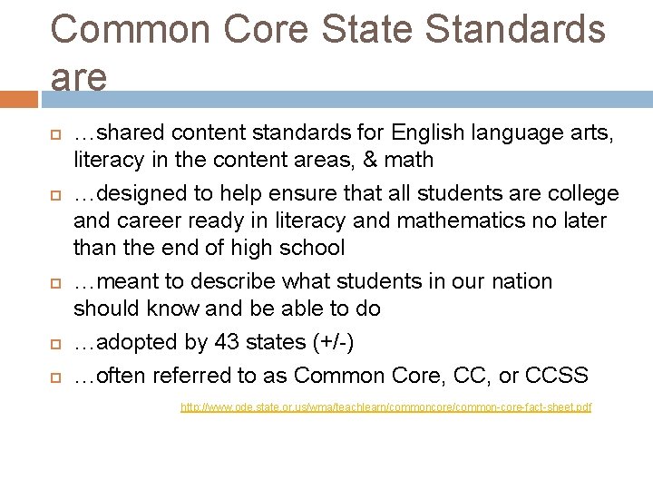 Common Core State Standards are …shared content standards for English language arts, literacy in