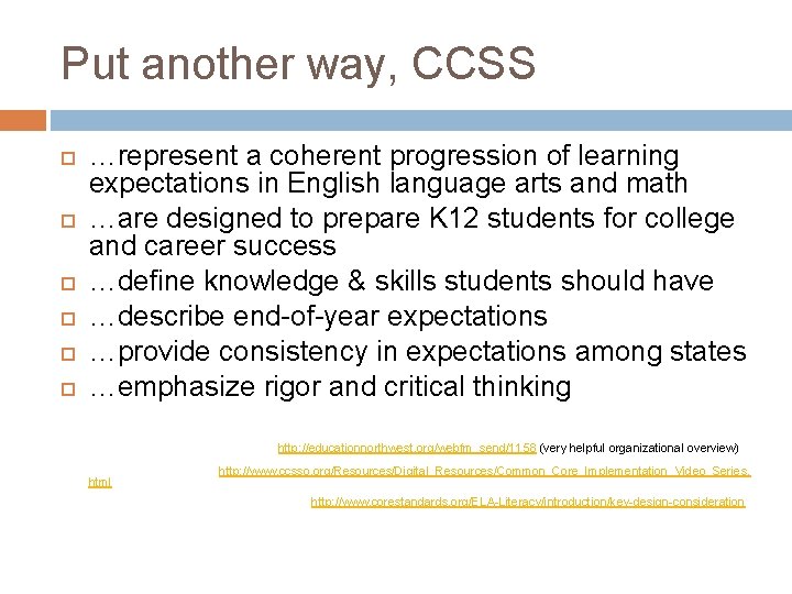 Put another way, CCSS …represent a coherent progression of learning expectations in English language