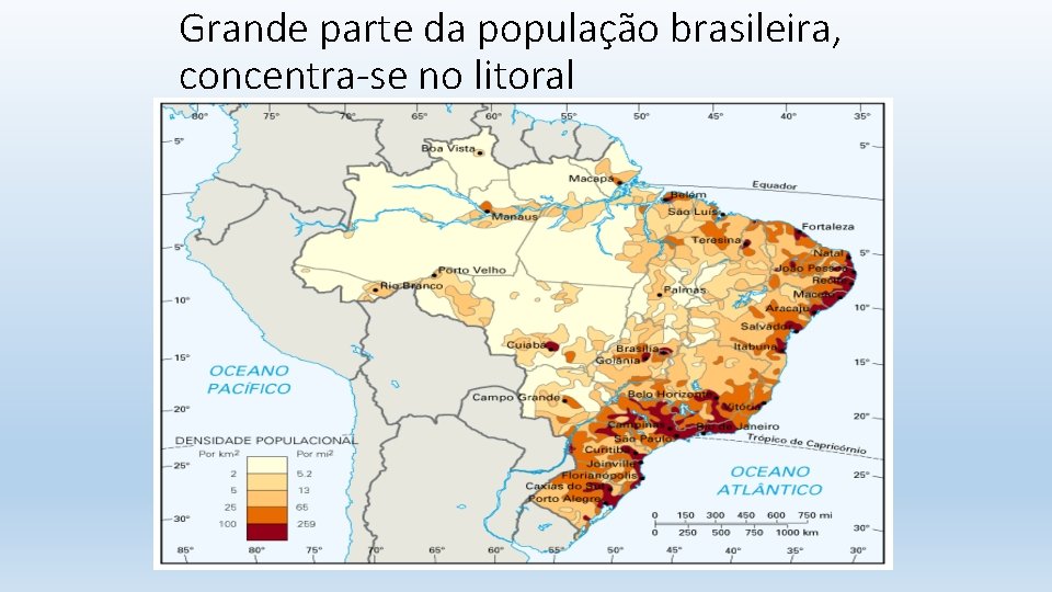 Grande parte da população brasileira, concentra-se no litoral 