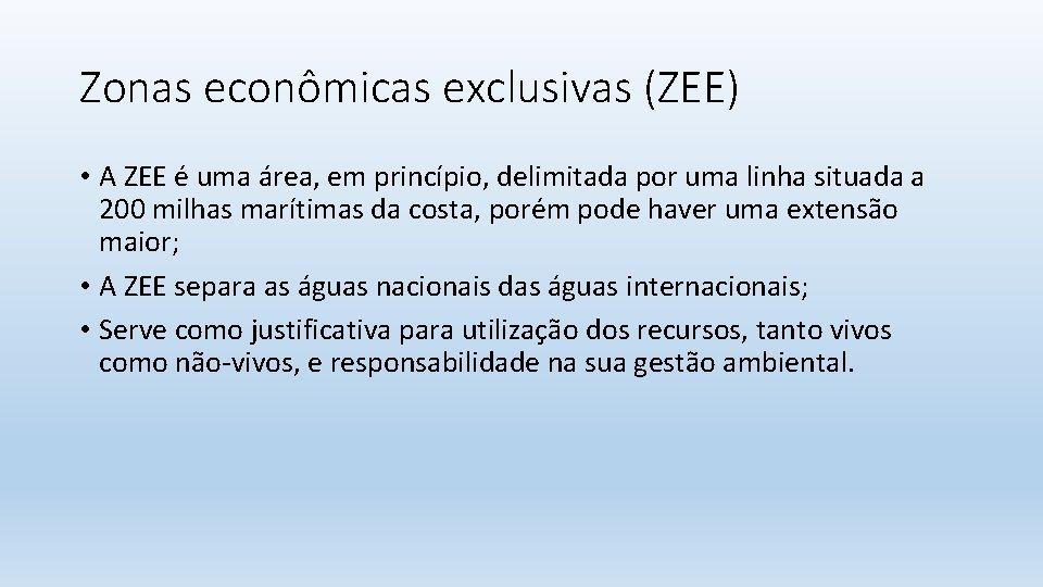 Zonas econômicas exclusivas (ZEE) • A ZEE é uma área, em princípio, delimitada por