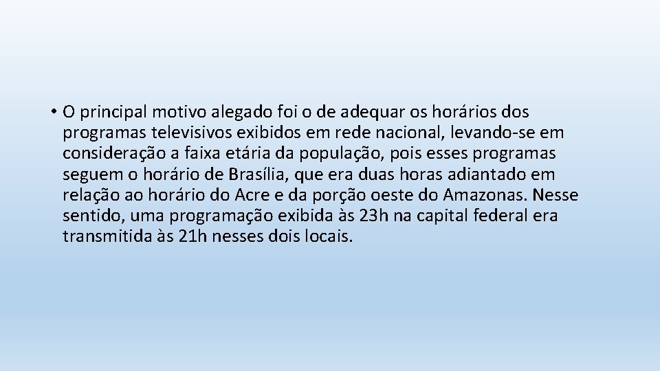  • O principal motivo alegado foi o de adequar os horários dos programas