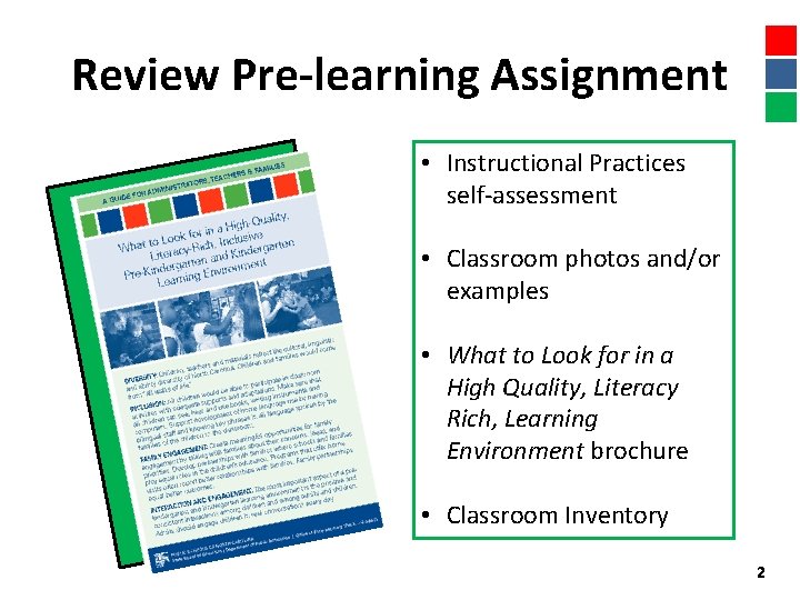 Review Pre-learning Assignment • Instructional Practices self-assessment • Classroom photos and/or examples • What