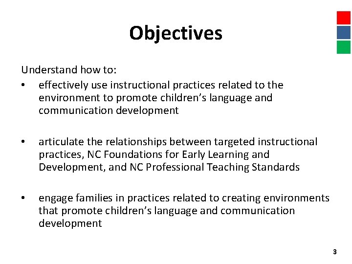 Objectives Understand how to: • effectively use instructional practices related to the environment to