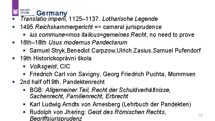 Germany § Translatio imperii, 1125– 1137. Lotharische Legende § 1495 Reichskammergericht => cameral jurisprudence