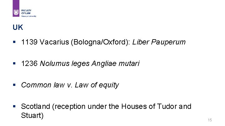 UK § 1139 Vacarius (Bologna/Oxford): Liber Pauperum § 1236 Nolumus leges Angliae mutari §