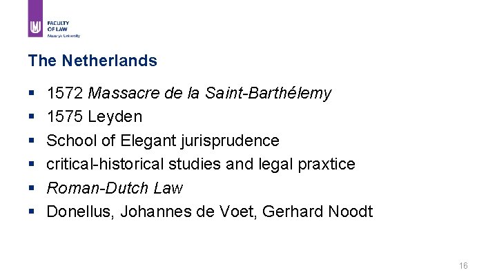 The Netherlands § § § 1572 Massacre de la Saint-Barthélemy 1575 Leyden School of