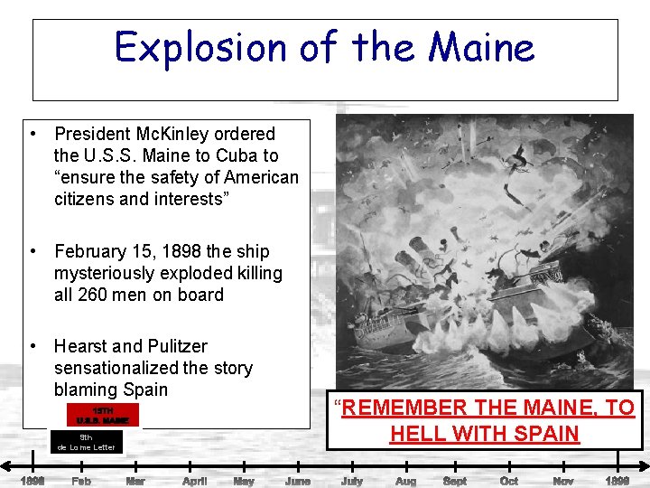 Explosion of the Maine • President Mc. Kinley ordered the U. S. S. Maine