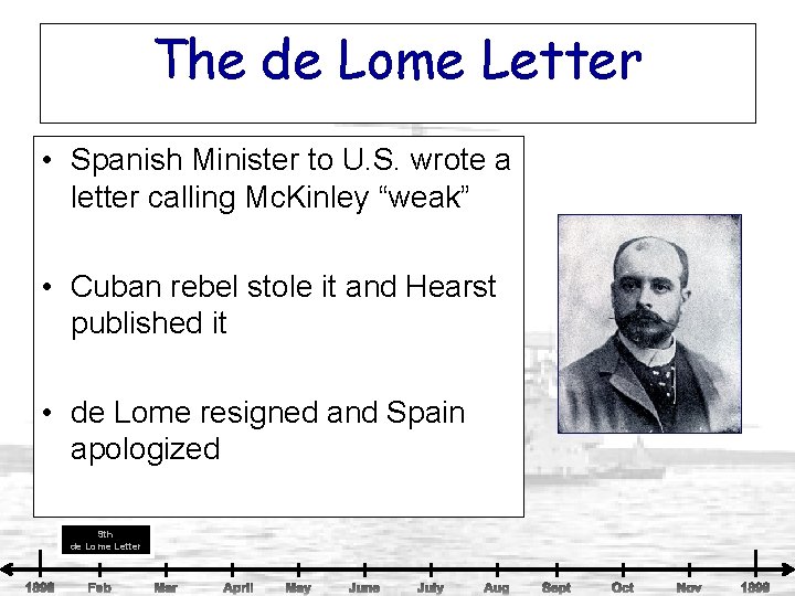 The de Lome Letter • Spanish Minister to U. S. wrote a letter calling