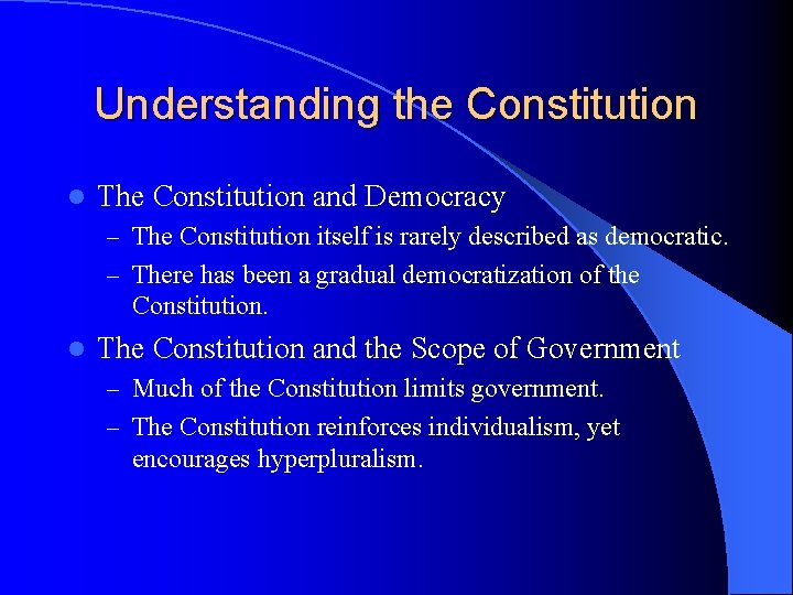 Understanding the Constitution l The Constitution and Democracy – The Constitution itself is rarely